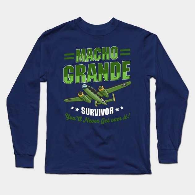 Macho Grande Survivor - You'll Never Get Over it! Long Sleeve T-Shirt by Meta Cortex